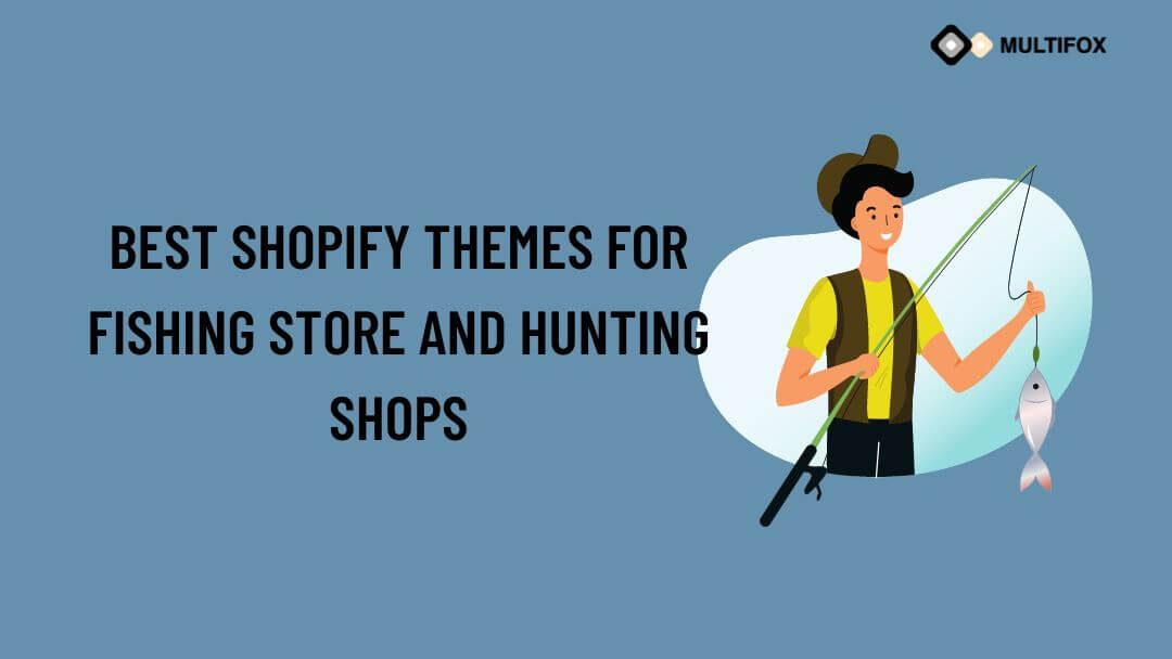Best Shopify Themes for Fishing Store and Hunting Shops