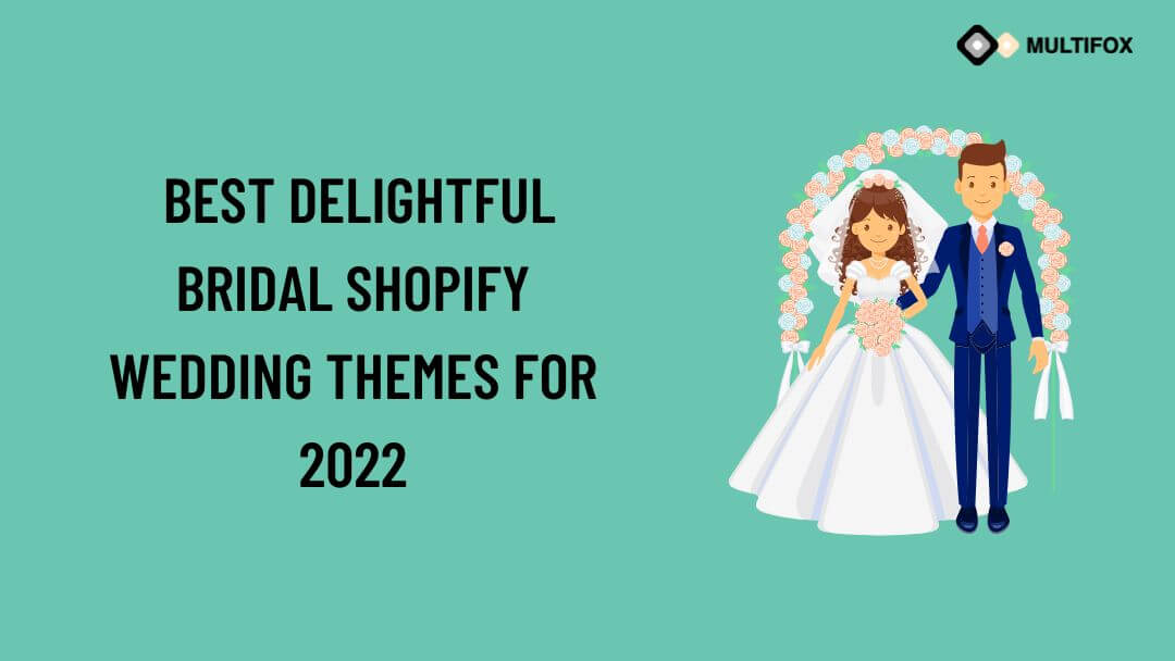 Best Delightful Bridal Shopify Wedding Themes for 2022