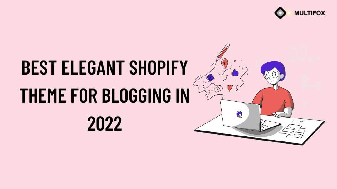 Best Elegant Shopify Theme for Blogging in 2022