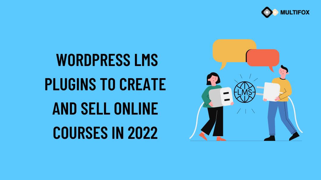 WordPress LMS Plugins to Create and Sell Online Courses in 2022