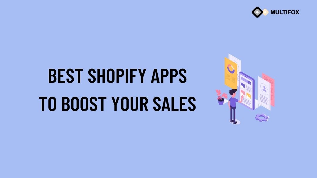 8 Best Shopify Apps to Boost Your Sales
