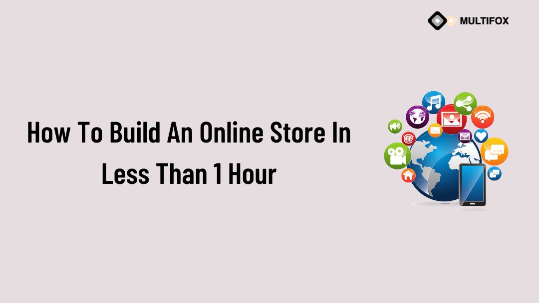 How To Build An Online Store In Less Than 1 Hour