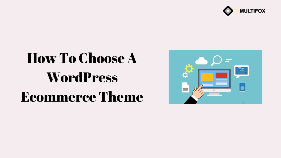 How To Choose A WordPress Ecommerce Theme