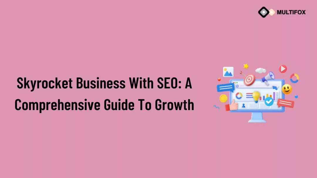 Skyrocket Business With SEO A Comprehensive Guide To Growth