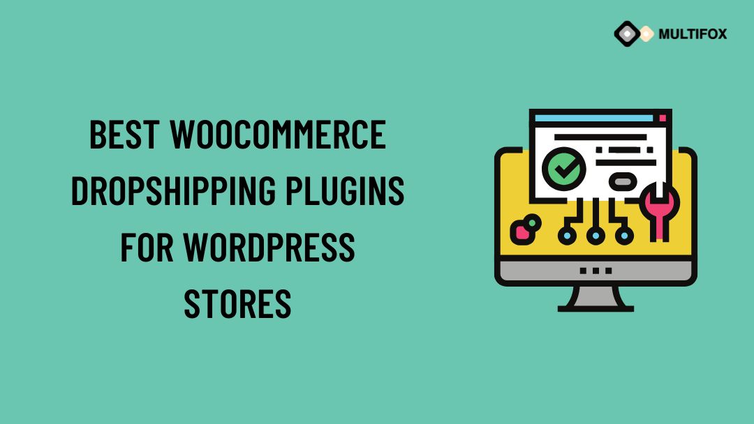 Best WooCommerce Dropshipping Plugins For WordPress Stores